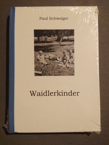Schweiger, Dr. Paul: Waidlerkinder